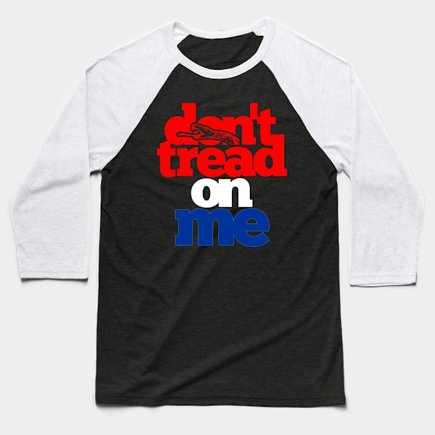 Don't Tread On Me Baseball T-Shirt by TaterSkinz